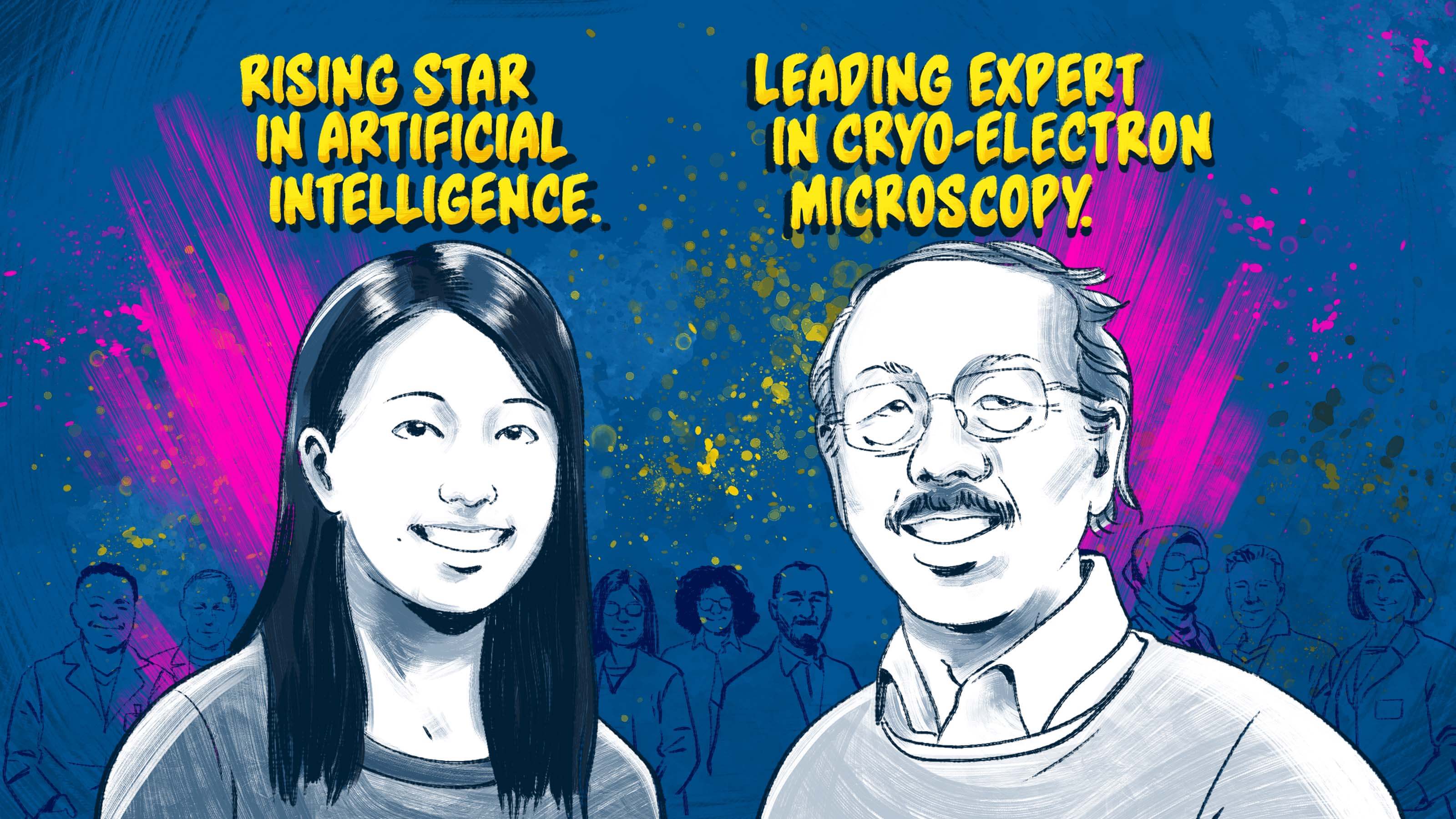 A colorful illustration of a woman with the words “Rising Star in Artificial Intelligence” above her head. Next to her is a drawing of a man with the words “Leading Expert in Cryo-Electron Microscopy” above his head.