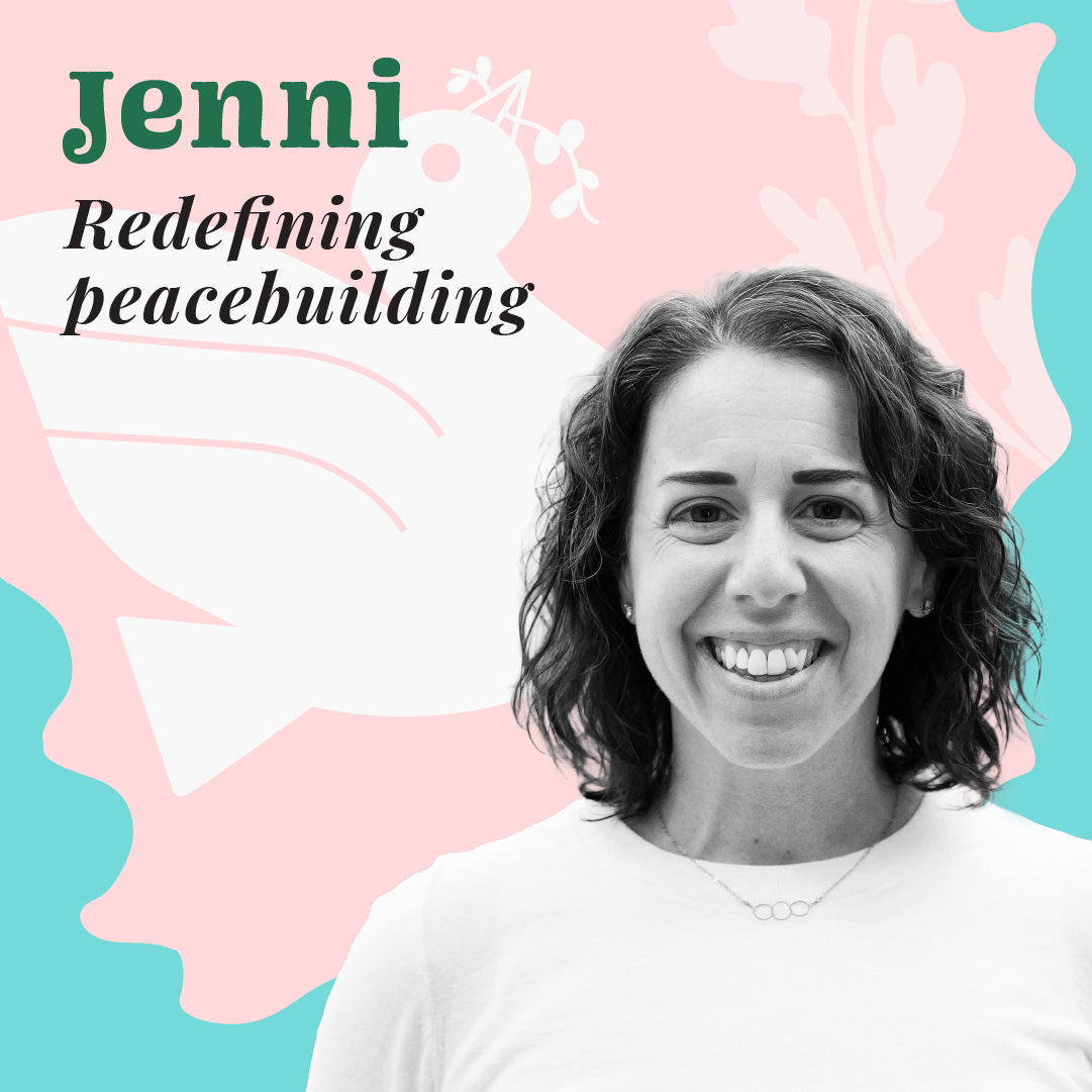 Portrait of Jenni smiling with the text ‘Redefining peacebuilding’ on a soft pink and teal illustrated background with a dove graphic.