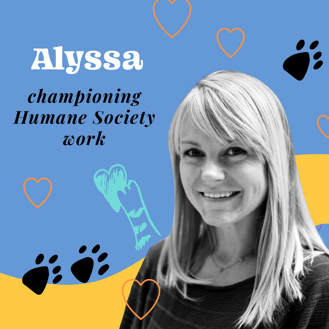Portrait of Alyssa smiling, with illustrated paw prints and hearts, and text that reads ‘Alyssa championing Humane Society work’.